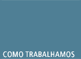 Como Trabalhamos